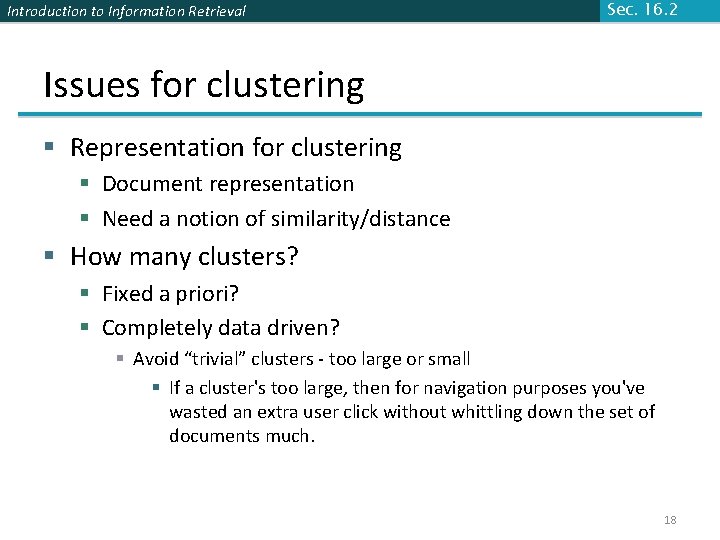 Introduction to Information Retrieval Sec. 16. 2 Issues for clustering § Representation for clustering