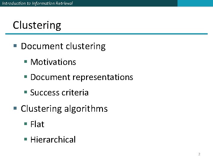 Introduction to Information Retrieval Clustering § Document clustering § Motivations § Document representations §