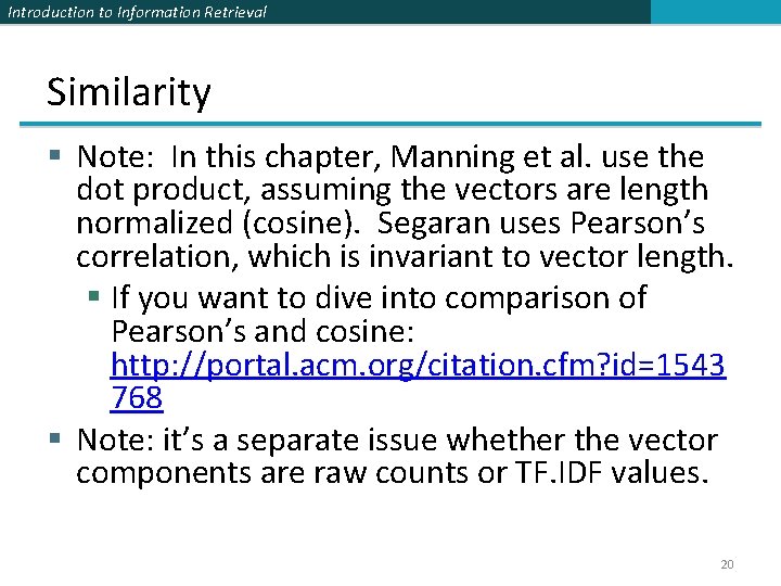 Introduction to Information Retrieval Similarity § Note: In this chapter, Manning et al. use