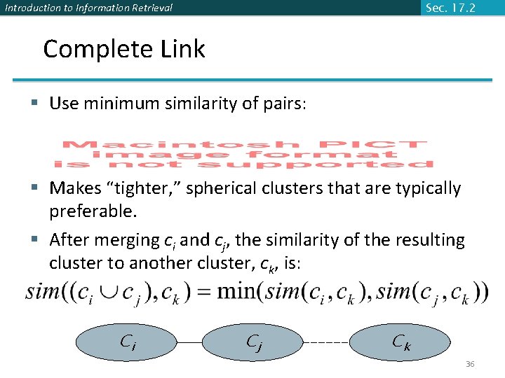 Sec. 17. 2 Introduction to Information Retrieval Complete Link § Use minimum similarity of