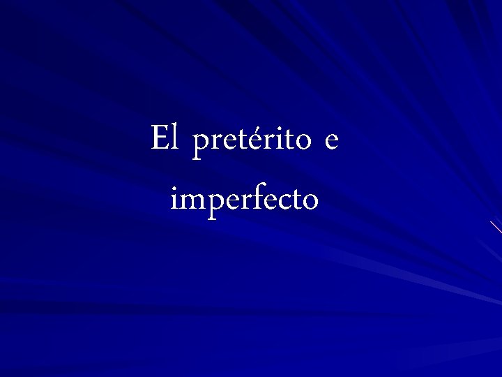 El pretérito e imperfecto 