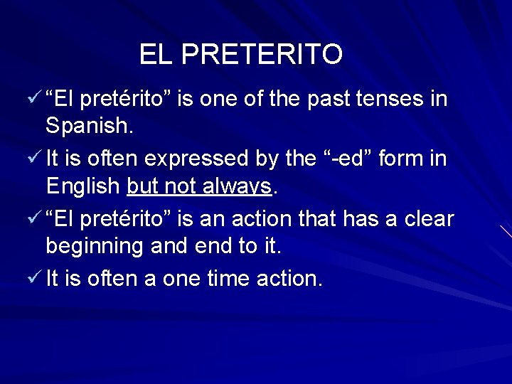 EL PRETERITO ü “El pretérito” is one of the past tenses in Spanish. ü