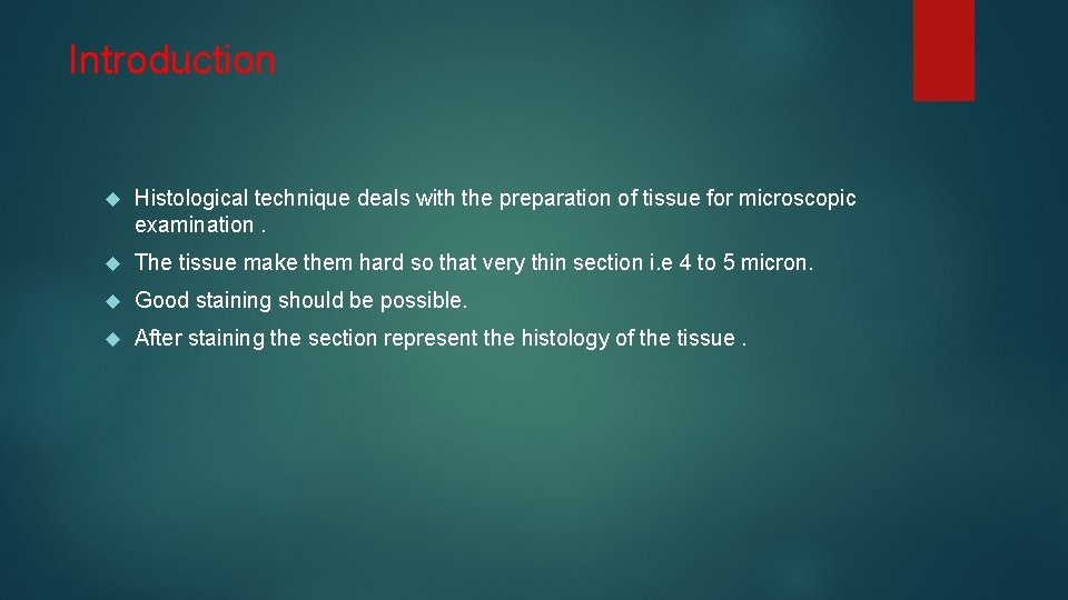 Introduction Histological technique deals with the preparation of tissue for microscopic examination. The tissue