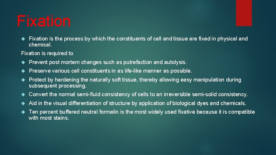 Fixation is the process by which the constituents of cell and tissue are fixed