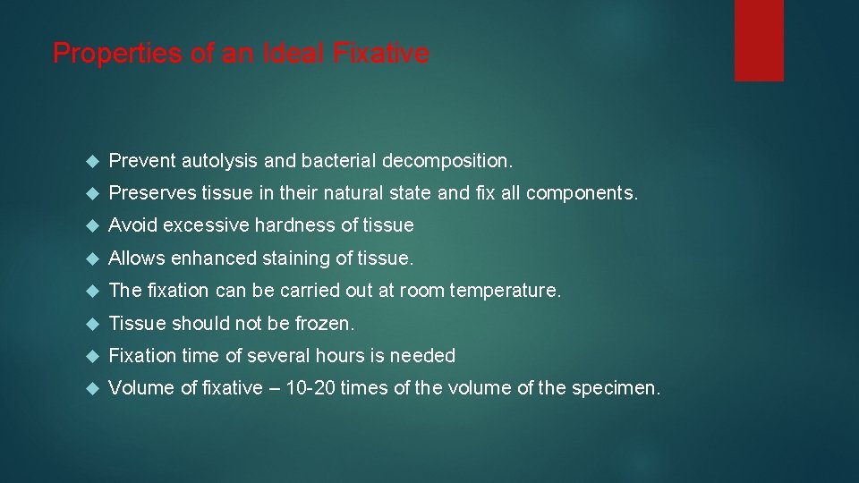 Properties of an Ideal Fixative Prevent autolysis and bacterial decomposition. Preserves tissue in their