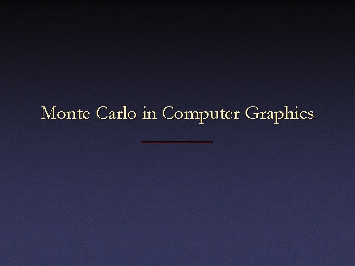 Monte Carlo in Computer Graphics 