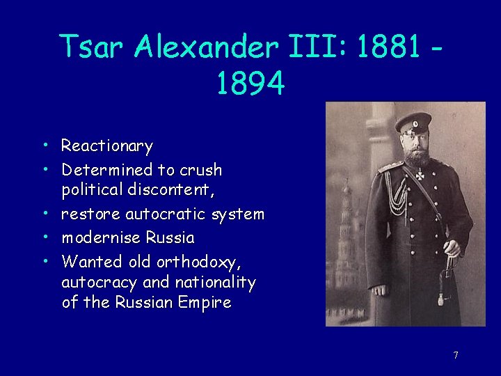 Tsar Alexander III: 1881 1894 • Reactionary • Determined to crush political discontent, •