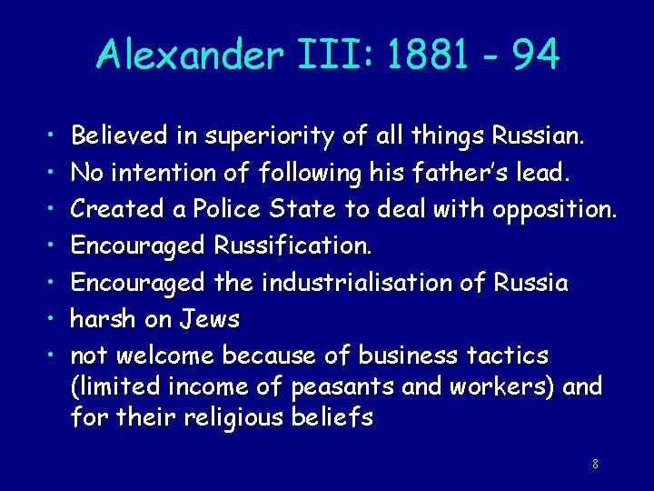 Alexander III: 1881 - 94 • • Believed in superiority of all things Russian.