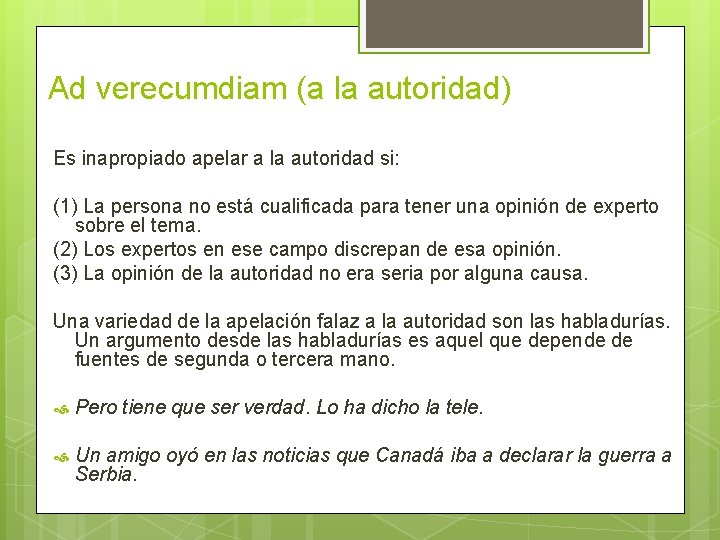 Ad verecumdiam (a la autoridad) Es inapropiado apelar a la autoridad si: (1) La