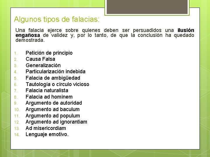 Algunos tipos de falacias: Una falacia ejerce sobre quienes deben ser persuadidos una ilusión