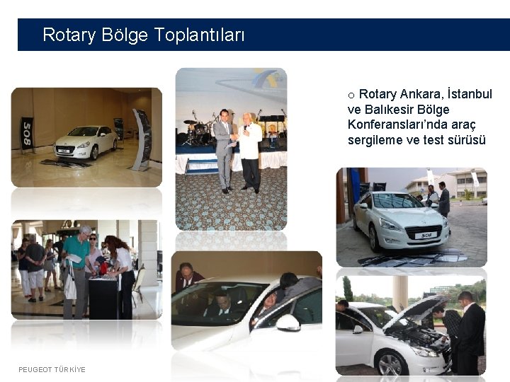 Rotary Bölge Toplantıları o Rotary Ankara, İstanbul ve Balıkesir Bölge Konferansları’nda araç sergileme ve