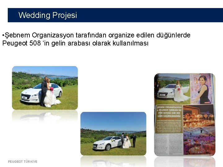 Wedding Projesi • Şebnem Organizasyon tarafından organize edilen düğünlerde Peugeot 508 ‘in gelin arabası