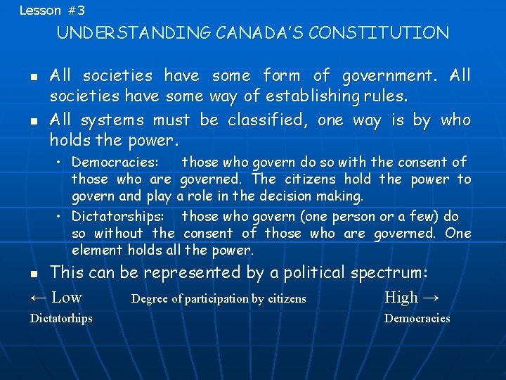 Lesson #3 UNDERSTANDING CANADA’S CONSTITUTION n n All societies have some form of government.