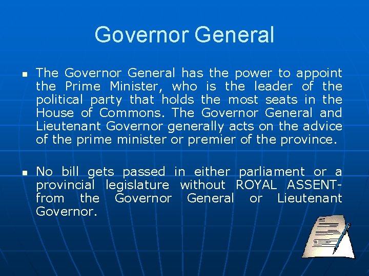 Governor General n n The Governor General has the power to appoint the Prime