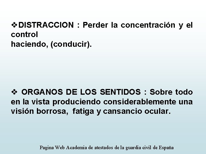 v. DISTRACCION : Perder la concentración y el control haciendo, (conducir). v ORGANOS DE