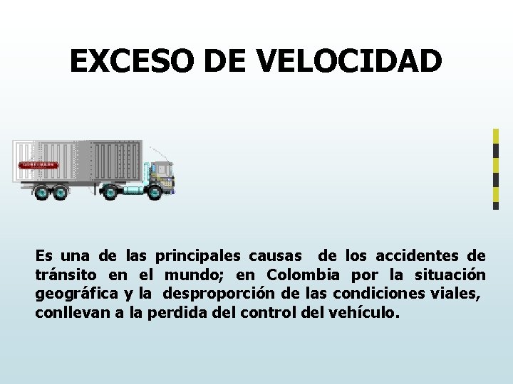 EXCESO DE VELOCIDAD Es una de las principales causas de los accidentes de tránsito