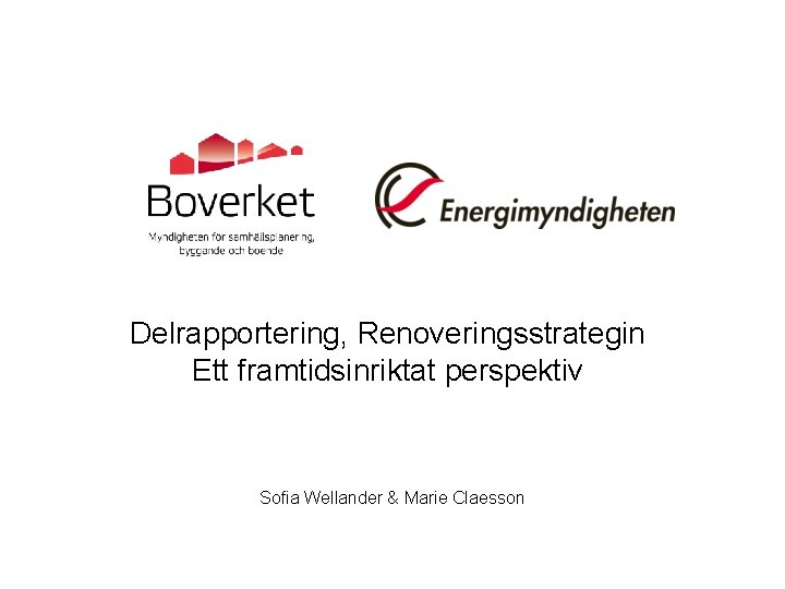  Delrapportering, Renoveringsstrategin Ett framtidsinriktat perspektiv Sofia Wellander & Marie Claesson 