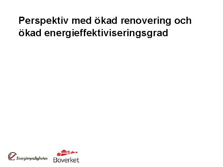 Perspektiv med ökad renovering och ökad energieffektiviseringsgrad 