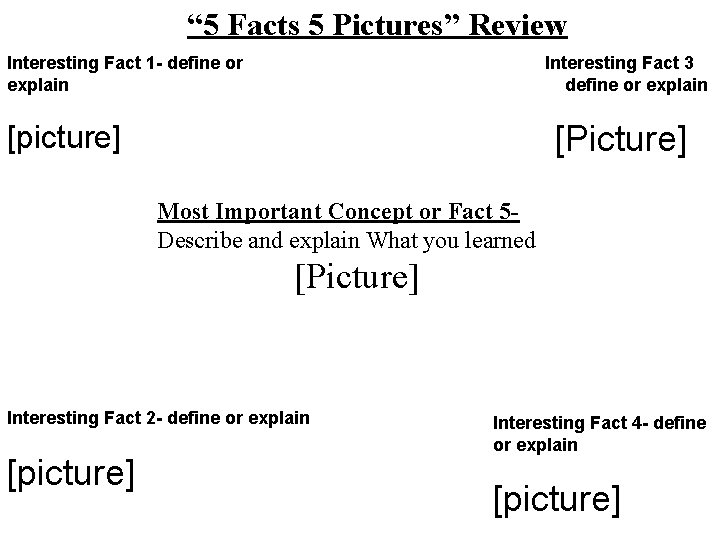 “ 5 Facts 5 Pictures” Review Interesting Fact 1 - define or explain Interesting