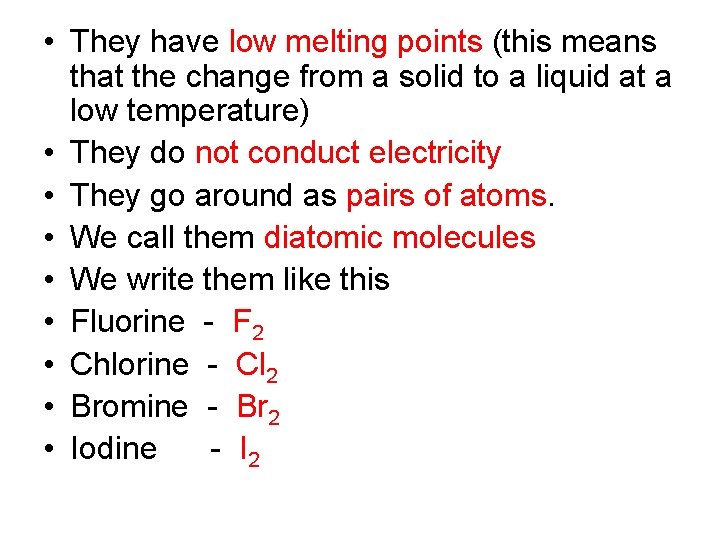  • They have low melting points (this means that the change from a
