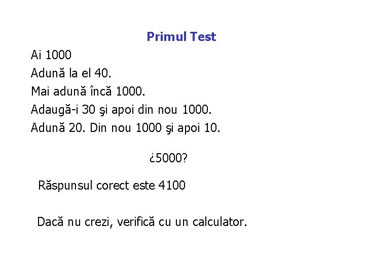 Primul Test Ai 1000 Adună la el 40. Mai adună încă 1000. Adaugă-i 30 Primul Test Ai 1000 Adună la el 40. Mai adună încă 1000. Adaugă-i 30