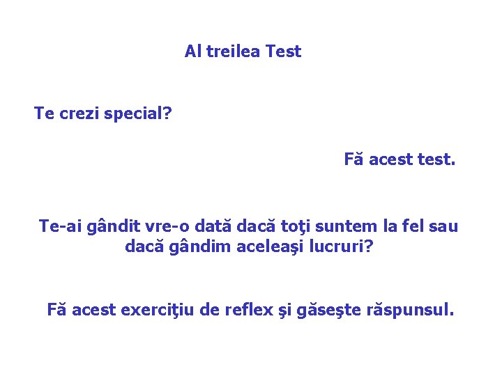 Al treilea Test Te crezi special? Fă acest test. Te-ai gândit vre-o dată dacă Al treilea Test Te crezi special? Fă acest test. Te-ai gândit vre-o dată dacă