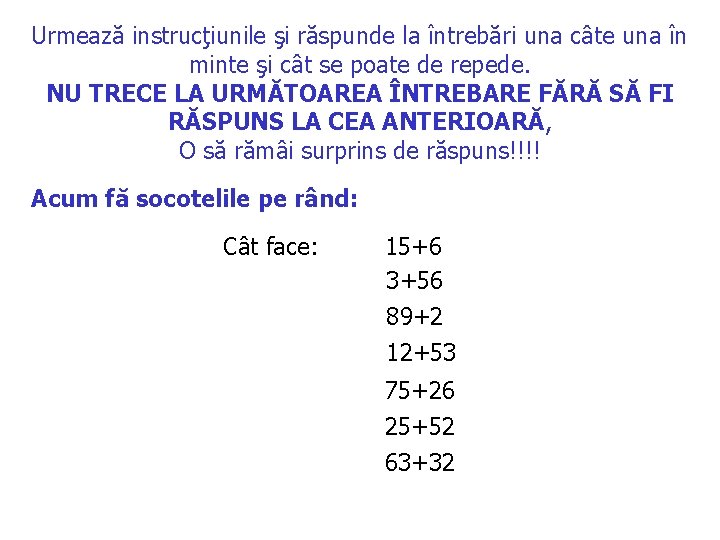 Urmează instrucţiunile şi răspunde la întrebări una câte una în minte şi cât se Urmează instrucţiunile şi răspunde la întrebări una câte una în minte şi cât se