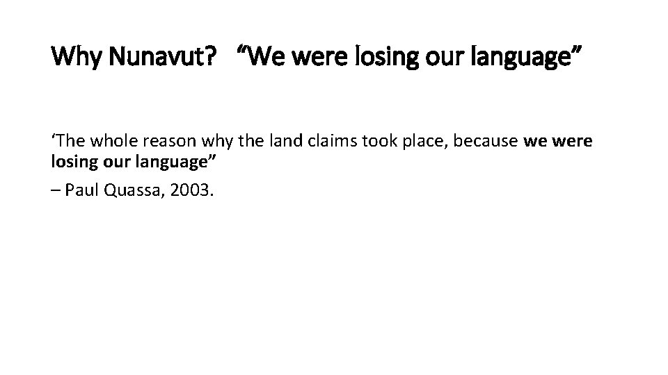 Why Nunavut? “We were losing our language” ‘The whole reason why the land claims