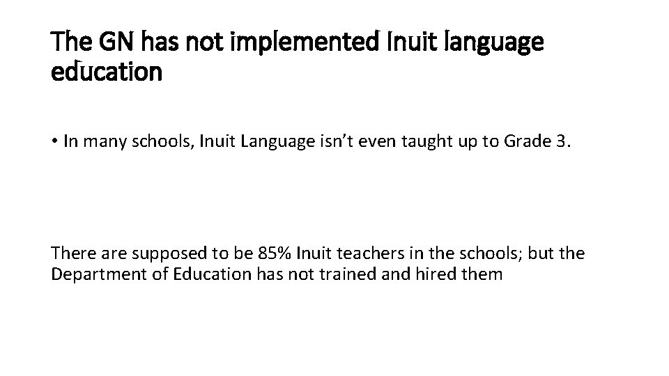 The GN has not implemented Inuit language education • In many schools, Inuit Language