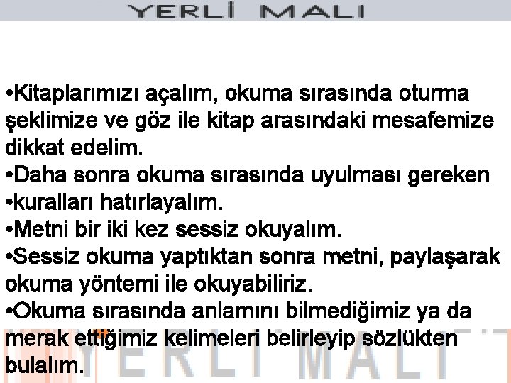  • Kitaplarımızı açalım, okuma sırasında oturma şeklimize ve göz ile kitap arasındaki mesafemize