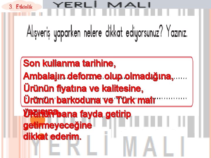 Son kullanma tarihine, Ambalajın deforme olup olmadığına, Ürünün fiyatına ve kalitesine, Ürünün barkoduna ve