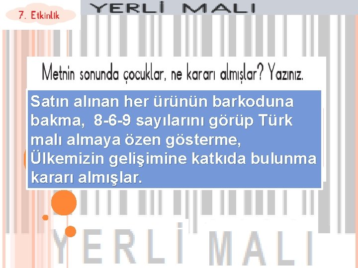 Satın alınan her ürünün barkoduna bakma, 8 -6 -9 sayılarını görüp Türk malı almaya