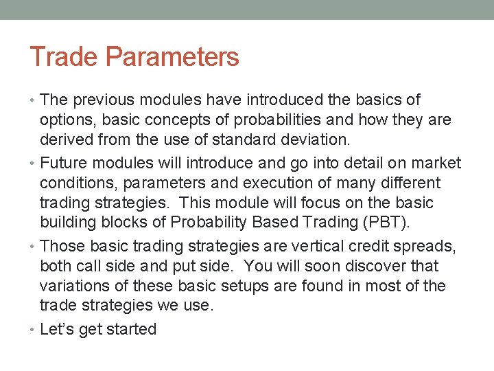 Trade Parameters • The previous modules have introduced the basics of options, basic concepts
