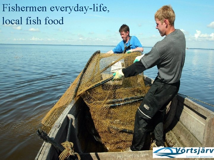 Fishermen everyday-life, local fish food Fishermen everyday-life, local fish food
