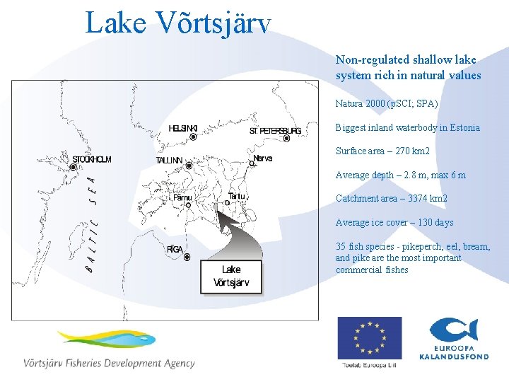 Lake Võrtsjärv Non-regulated shallow lake system rich in natural values Natura 2000 (p. SCI; Lake Võrtsjärv Non-regulated shallow lake system rich in natural values Natura 2000 (p. SCI;