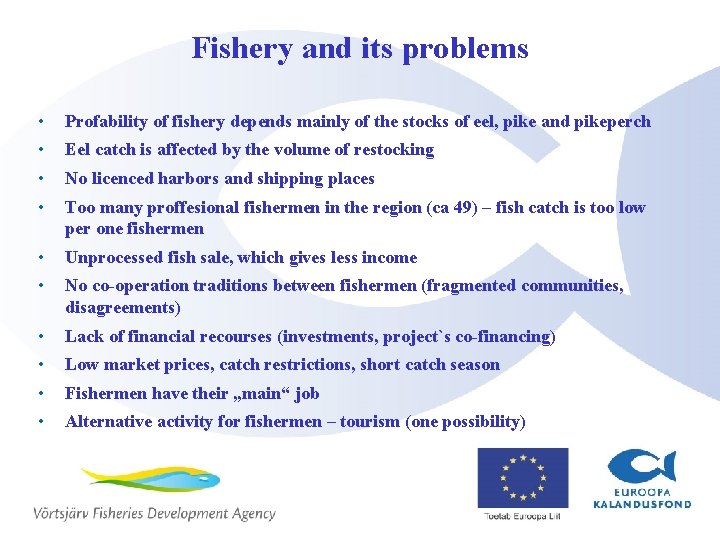 Fishery and its problems • Profability of fishery depends mainly of the stocks of