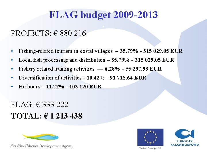 FLAG budget 2009 -2013 : PROJECTS: € 880 216 • Fishing-related tourism in costal