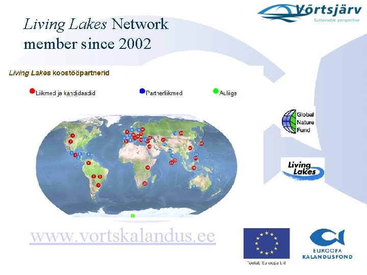 Living Lakes Network member since 2002 www. vortskalandus. ee 