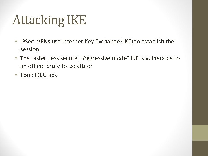 Attacking IKE • IPSec VPNs use Internet Key Exchange (IKE) to establish the session