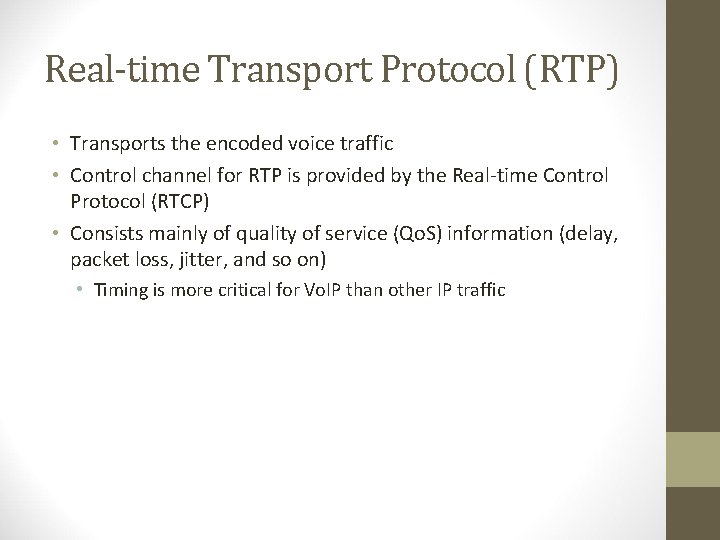 Real-time Transport Protocol (RTP) • Transports the encoded voice traffic • Control channel for