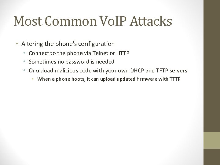 Most Common Vo. IP Attacks • Altering the phone's configuration • Connect to the