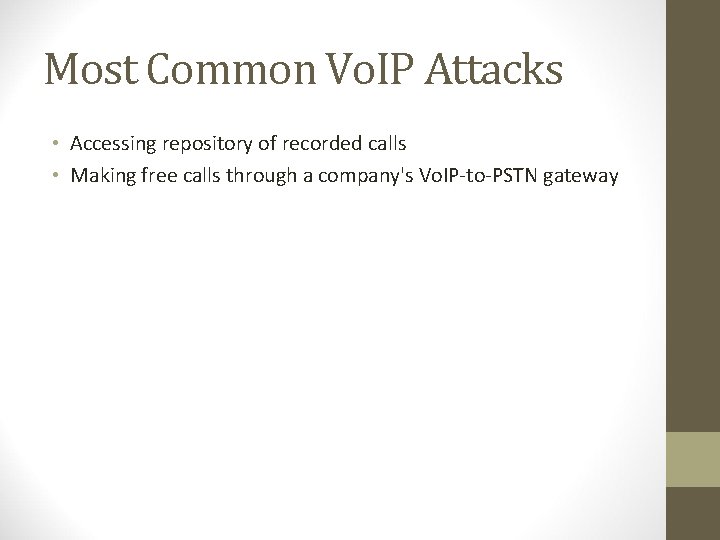 Most Common Vo. IP Attacks • Accessing repository of recorded calls • Making free