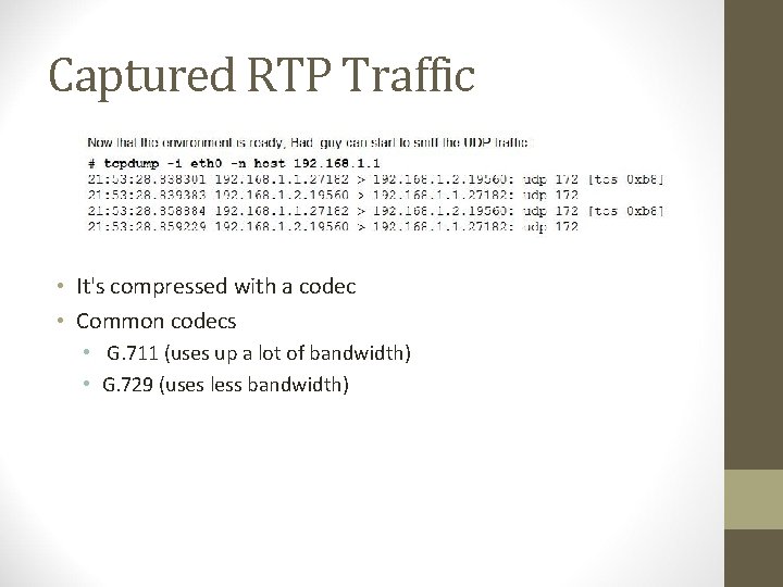 Captured RTP Traffic • It's compressed with a codec • Common codecs • G.