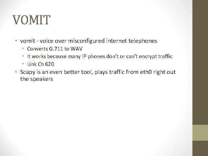 VOMIT • vomit - voice over misconfigured internet telephones • Converts G. 711 to