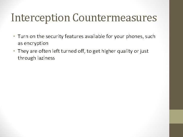Interception Countermeasures • Turn on the security features available for your phones, such as