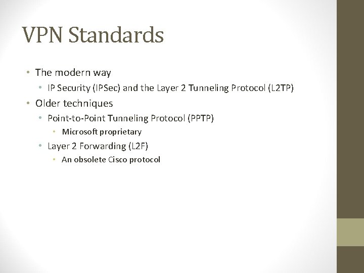 VPN Standards • The modern way • IP Security (IPSec) and the Layer 2