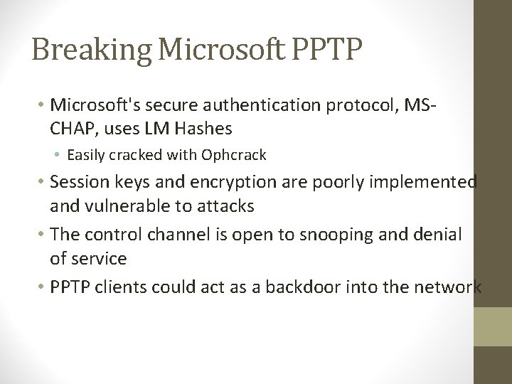 Breaking Microsoft PPTP • Microsoft's secure authentication protocol, MSCHAP, uses LM Hashes • Easily