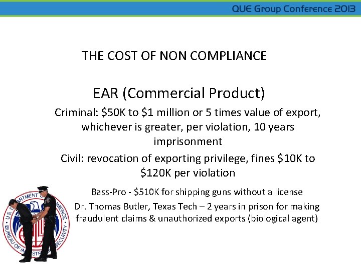 THE COST OF NON COMPLIANCE EAR (Commercial Product) Criminal: $50 K to $1 million