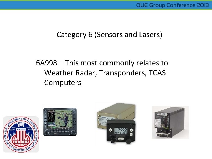 Category 6 (Sensors and Lasers) 6 A 998 – This most commonly relates to