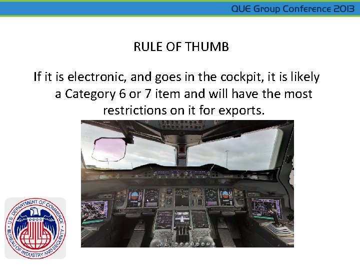 RULE OF THUMB If it is electronic, and goes in the cockpit, it is